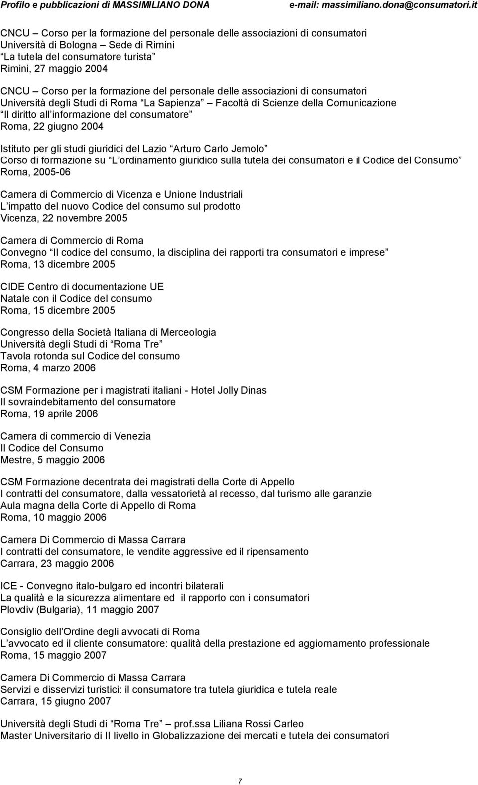 Istituto per gli studi giuridici del Lazio Arturo Carlo Jemolo Corso di formazione su L ordinamento giuridico sulla tutela dei consumatori e il Codice del Consumo Roma, 2005-06 Camera di Commercio di