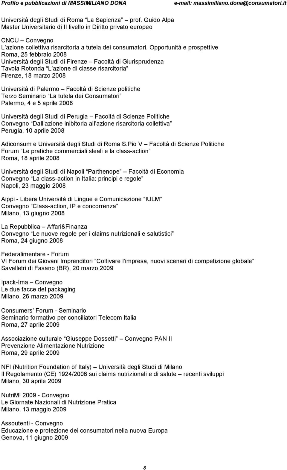 Palermo Facoltà di Scienze politiche Terzo Seminario La tutela dei Consumatori Palermo, 4 e 5 aprile 2008 Università degli Studi di Perugia Facoltà di Scienze Politiche Convegno Dall azione