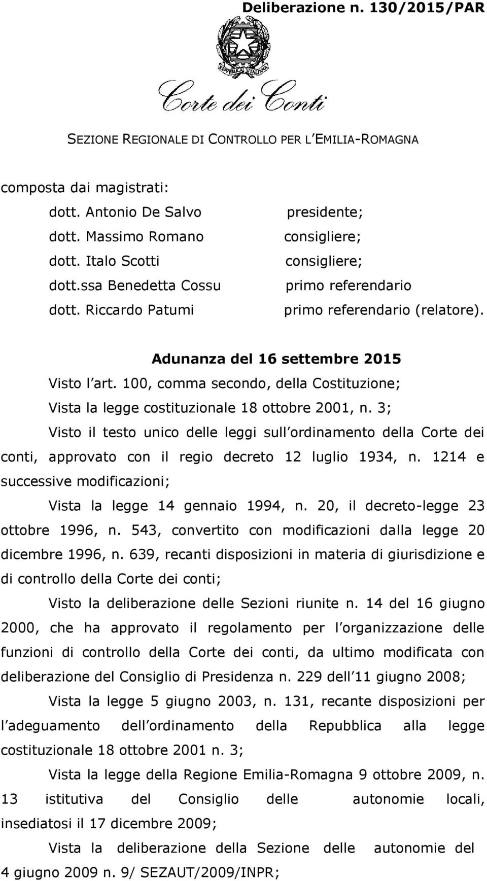 100, comma secondo, della Costituzione; Vista la legge costituzionale 18 ottobre 2001, n.