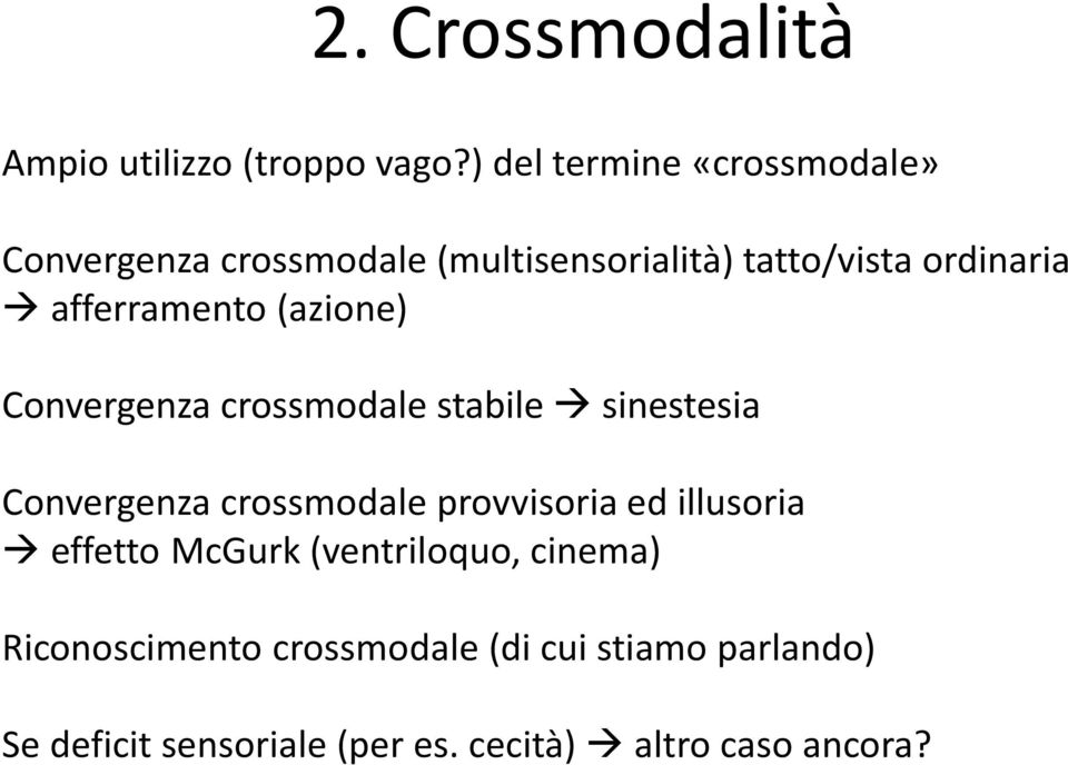 afferramento (azione) Convergenza crossmodale stabile sinestesia Convergenza crossmodale