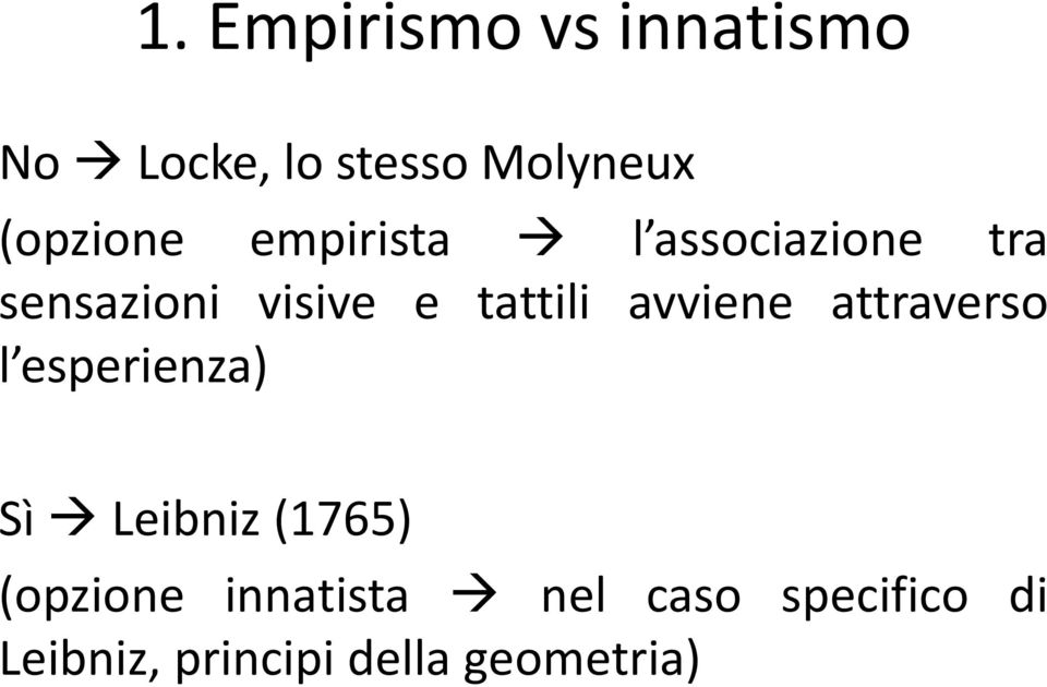 tattili avviene attraverso l esperienza) Sì Leibniz (1765)