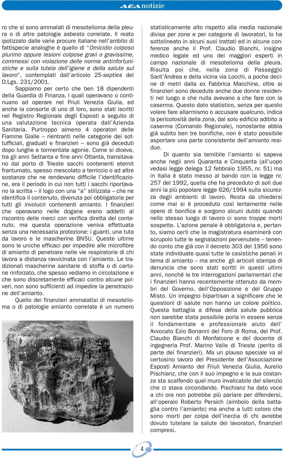 norme antinfortunistiche e sulla tutela dell igiene e della salute sul lavoro, contemplati dall articolo 25-septies del D.Lgs. 231/2001.