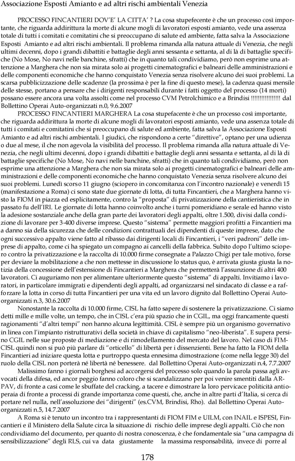 si preoccupano di salute ed ambiente, fatta salva la Associazione Esposti Amianto e ad altri rischi ambientali.