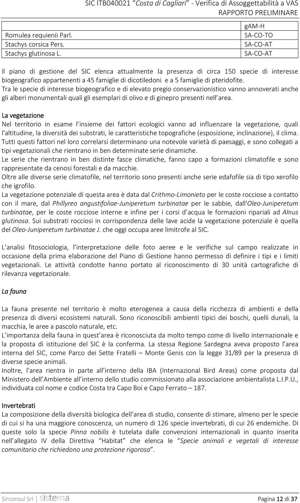 biogeografico appartenenti a 45 famiglie di dicotiledoni e a 5 famiglie di pteridofite.