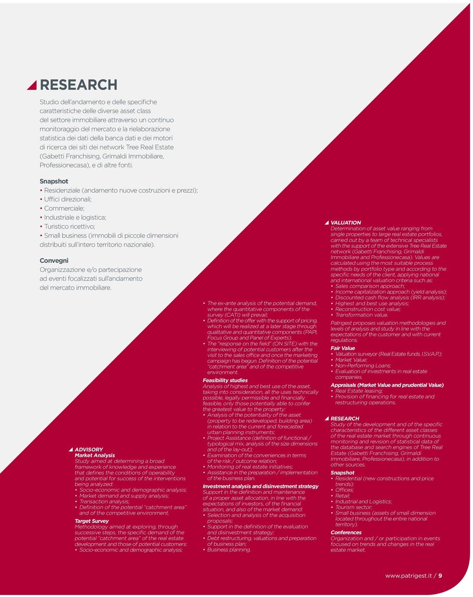 Snapshot Residenziale (andamento nuove costruzioni e prezzi); Uffici direzionali; Commerciale; Industriale e logistica; Turistico ricettivo; Small business (immobili di piccole dimensioni distribuiti