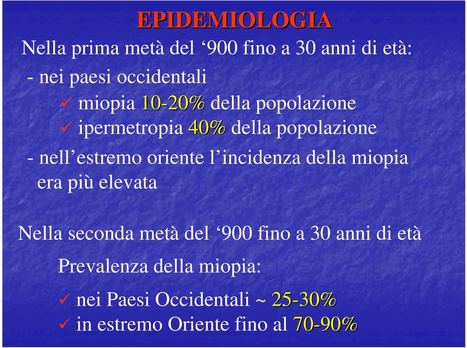 oriente l incidenza della miopia era più elevata Nella seconda metà del 900 fino a 30