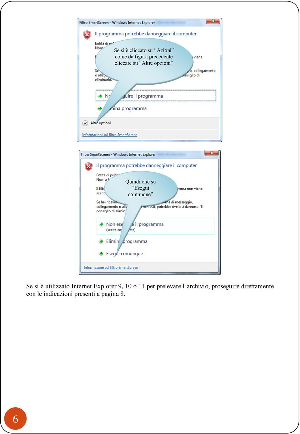 utilizzato Internet Explorer 9, 10 o 11 per prelevare l