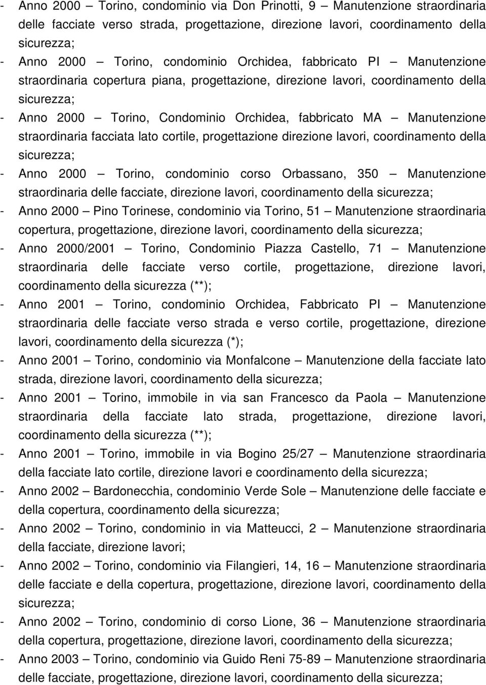 straordinaria facciata lato cortile, progettazione direzione lavori, coordinamento della - Anno 2000 Torino, condominio corso Orbassano, 350 Manutenzione straordinaria delle facciate, direzione