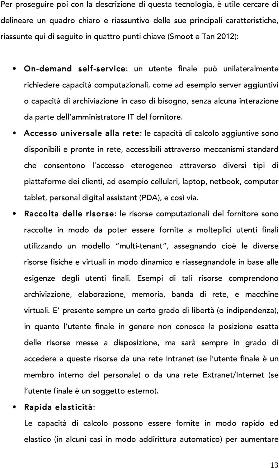 bisogno, senza alcuna interazione da parte dell amministratore IT del fornitore.