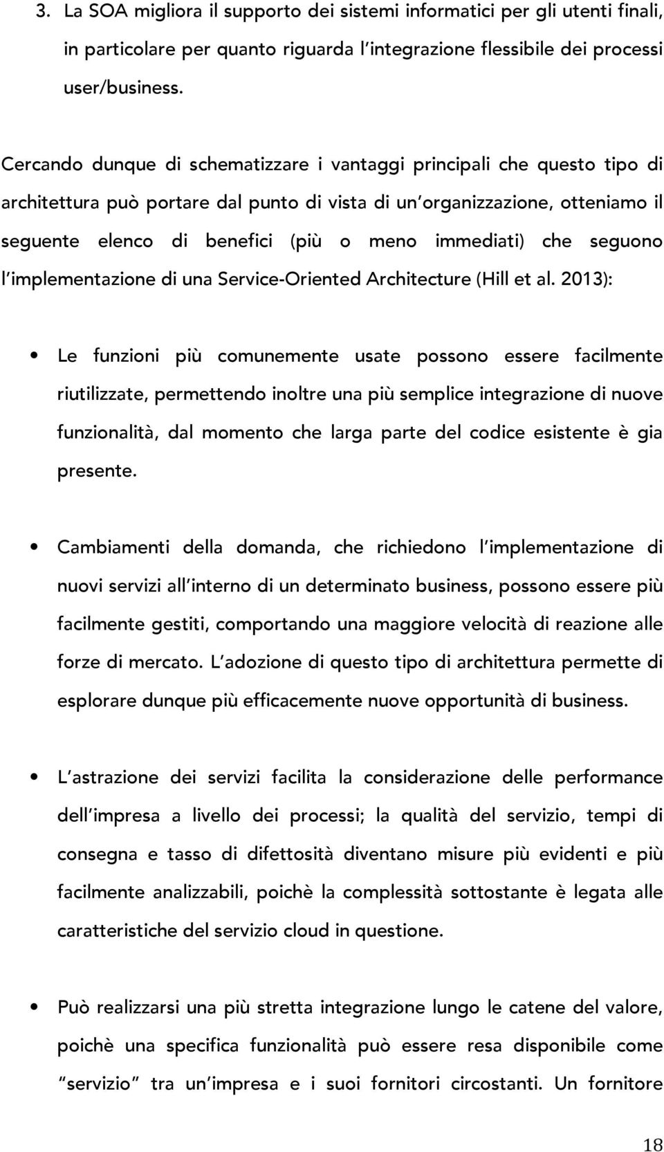 immediati) che seguono l implementazione di una Service-Oriented Architecture (Hill et al.