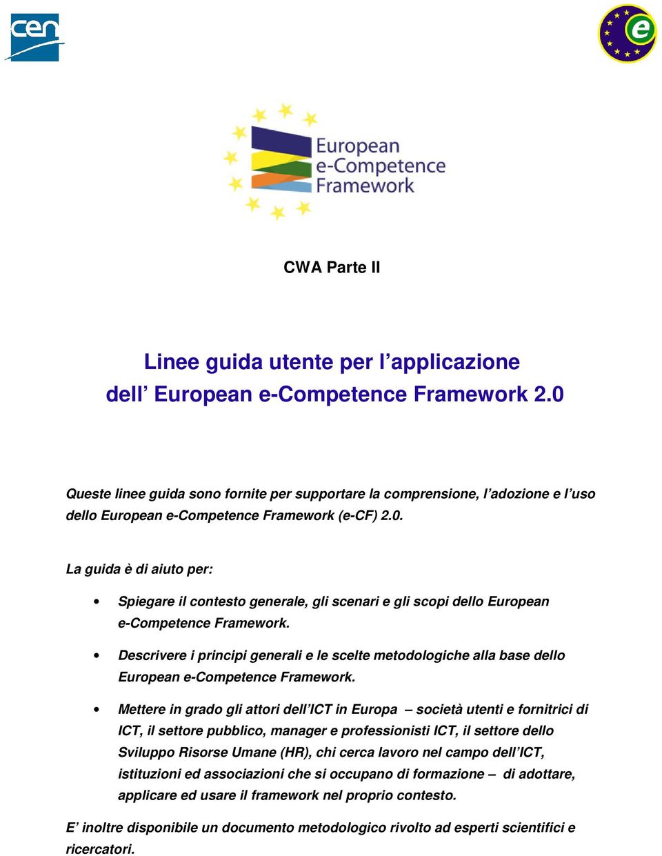 Descrivere i principi generali e le scelte metodologiche alla base dello European e-competence Framework.