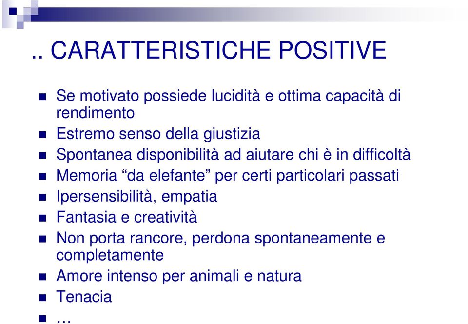 da elefante per certi particolari passati Ipersensibilità, empatia Fantasia e creatività Non