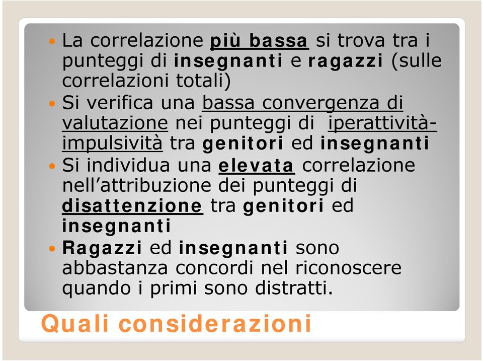 insegnanti Si individua una elevata correlazione nell attribuzione dei punteggi di disattenzione tra genitori