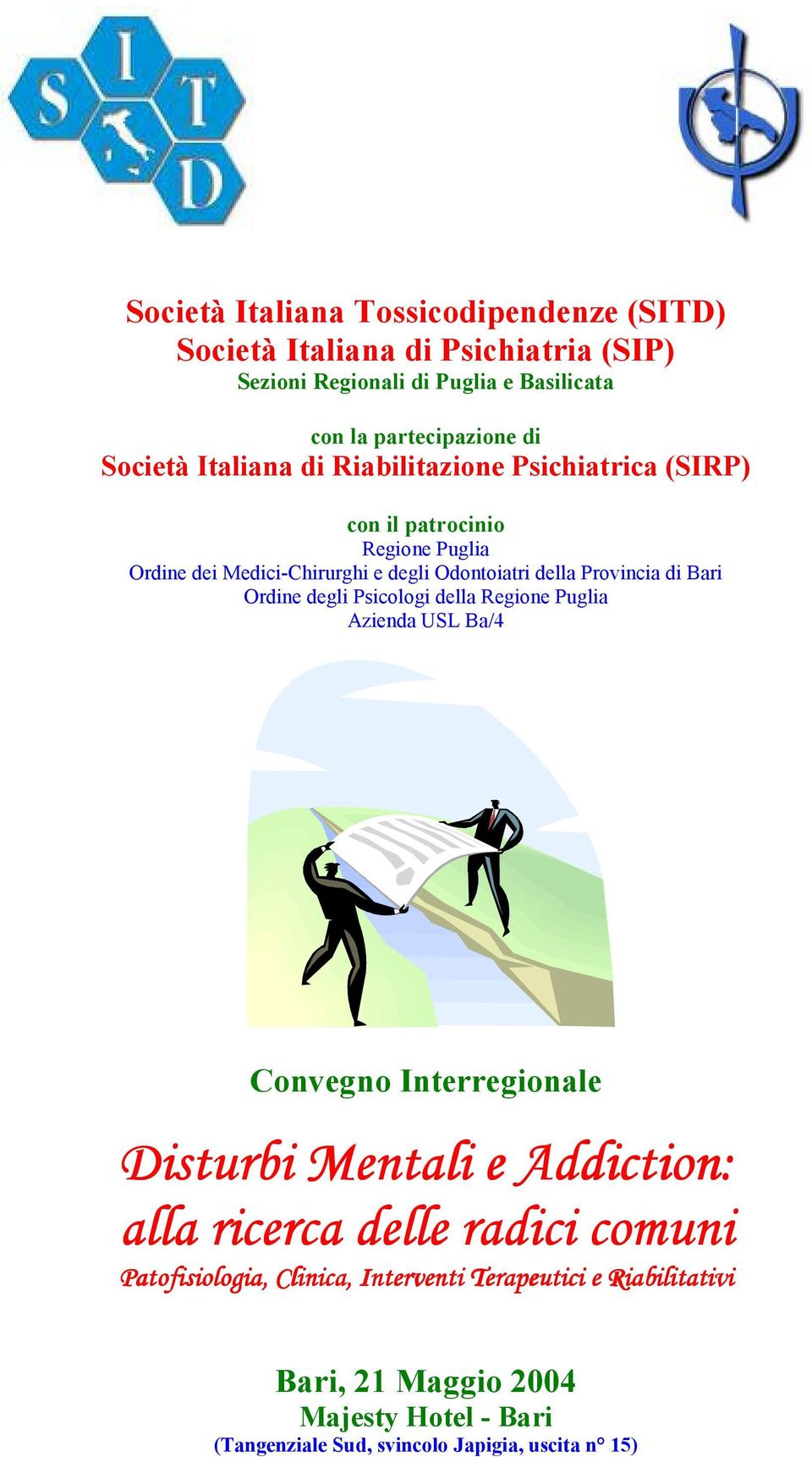 di Bari Ordine degli Psicologi della Regione Puglia Azienda USL Ba/4 Convegno Interregionale Disturbi Mentali e Addiction: alla ricerca delle radici