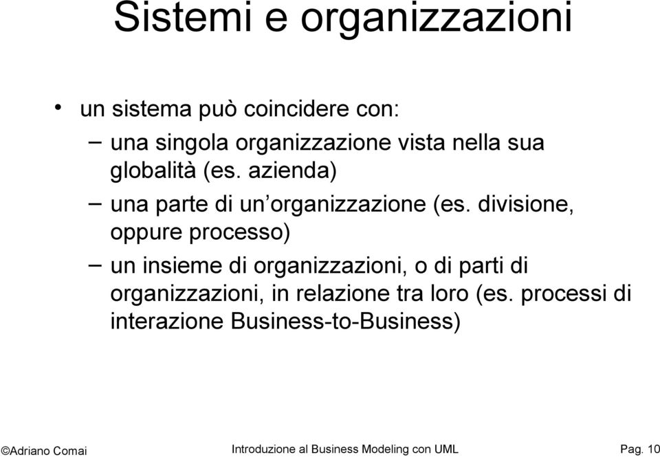 divisione, oppure processo) un insieme di organizzazioni, o di parti di organizzazioni, in