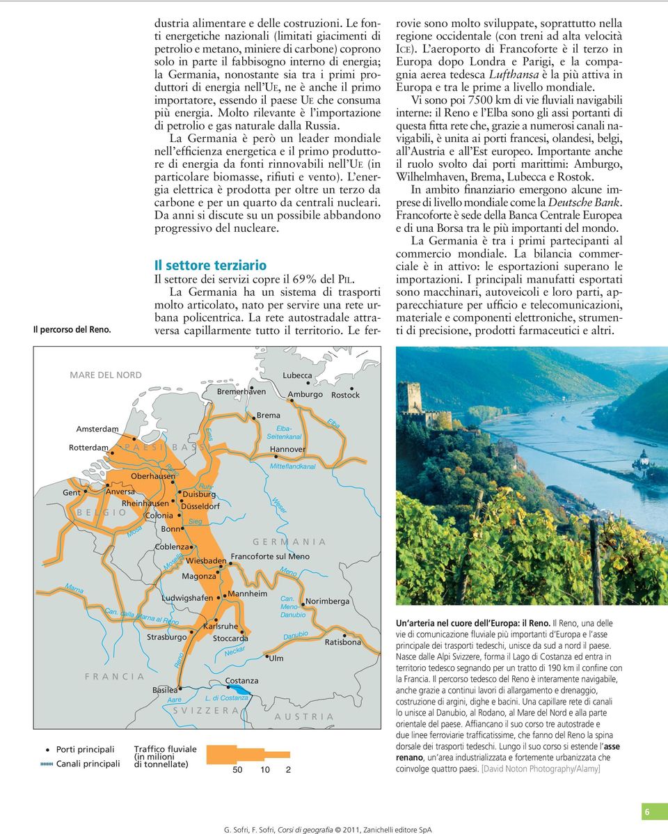 produttori di energia nell UE, ne è anche il primo importatore, essendo il paese UE che consuma più energia. Molto rilevante è l importazione di petrolio e gas naturale dalla Russia.