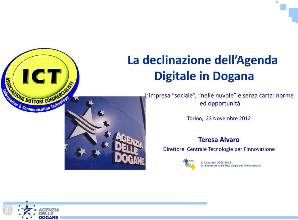 Novembre 2012 Teresa Alvaro Direttore Centrale Tecnologie per l