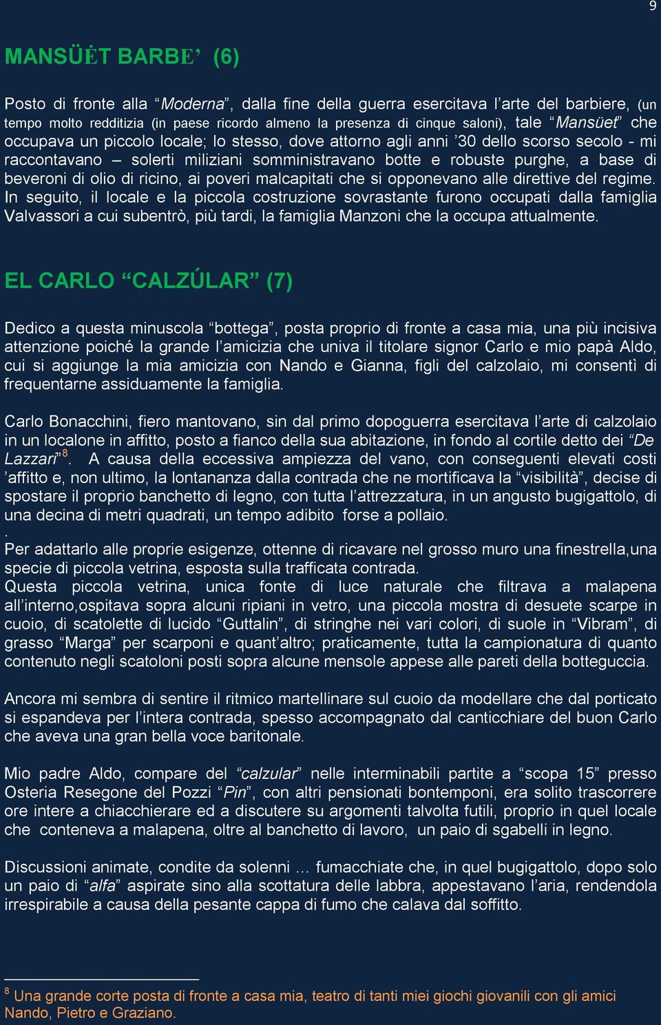 di ricino, ai poveri malcapitati che si opponevano alle direttive del regime.