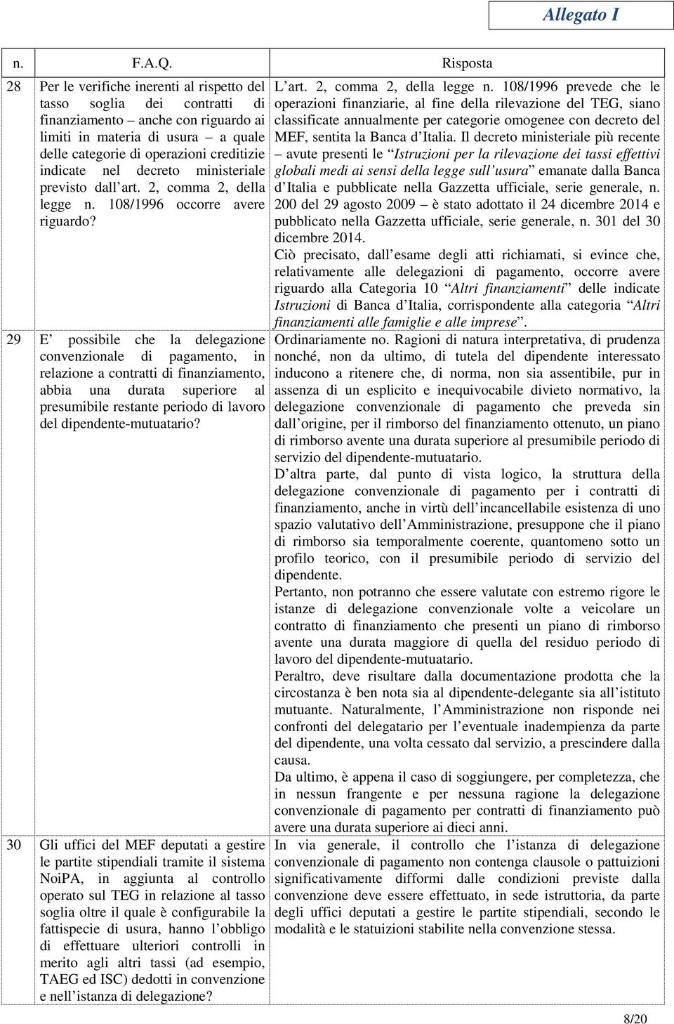 29 E possibile che la delegazione convenzionale di pagamento, in relazione a contratti di finanziamento, abbia una durata superiore al presumibile restante periodo di lavoro del dipendente-mutuatario?