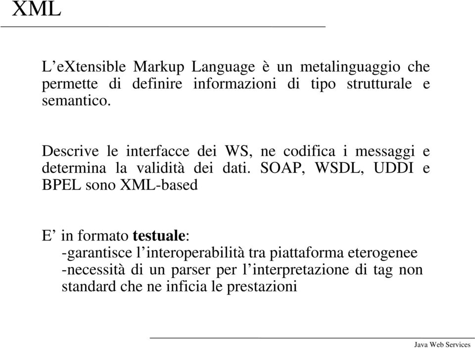 Descrive le interfacce dei WS, ne codifica i messaggi e determina la validità dei dati.