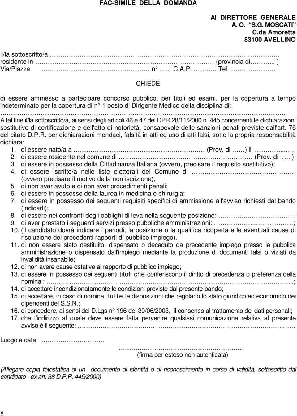 .. A tal fine il/la sottoscritto/a, ai sensi degli articoli 46 e 47 del DPR 28/11/2000 n.