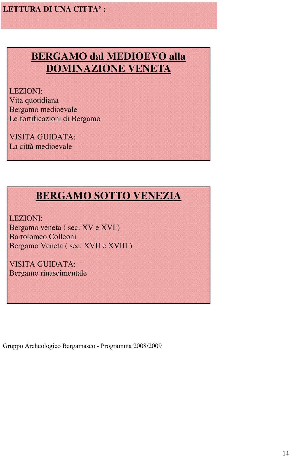 VENEZIA LEZIONI: Bergamo veneta ( sec. XV e XVI ) Bartolomeo Colleoni Bergamo Veneta ( sec.