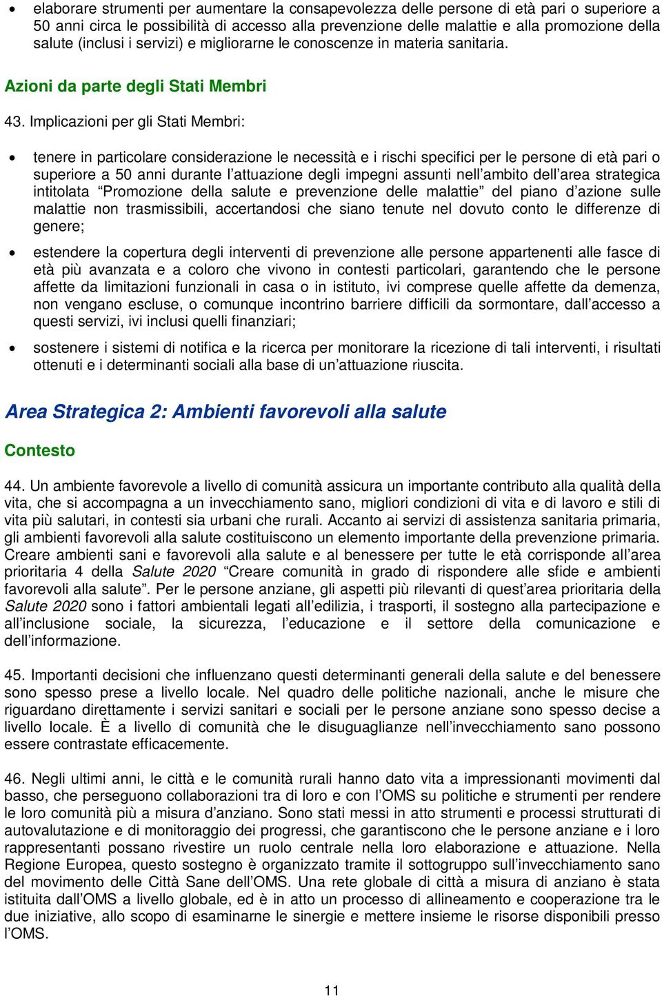 Implicazioni per gli Stati Membri: tenere in particolare considerazione le necessità e i rischi specifici per le persone di età pari o superiore a 50 anni durante l attuazione degli impegni assunti