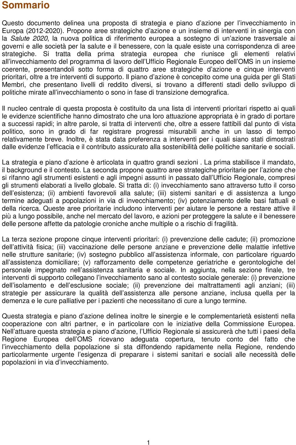 la salute e il benessere, con la quale esiste una corrispondenza di aree strategiche.