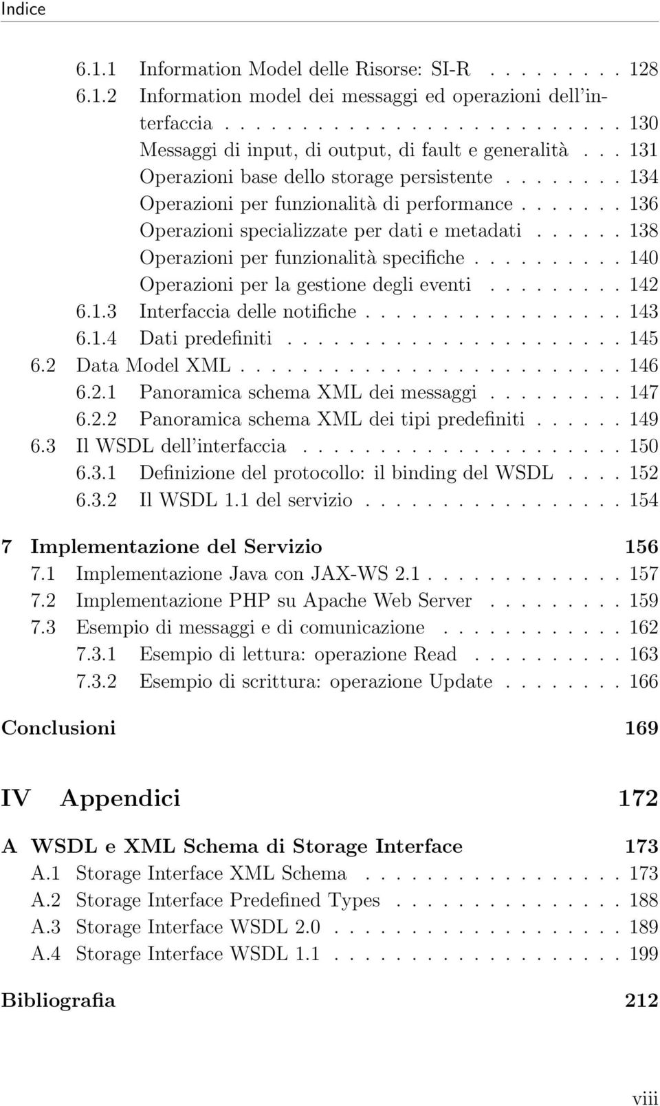 ..... 138 Operazioni per funzionalità specifiche.......... 140 Operazioni per la gestione degli eventi......... 142 6.1.3 Interfaccia delle notifiche................. 143 6.1.4 Dati predefiniti.