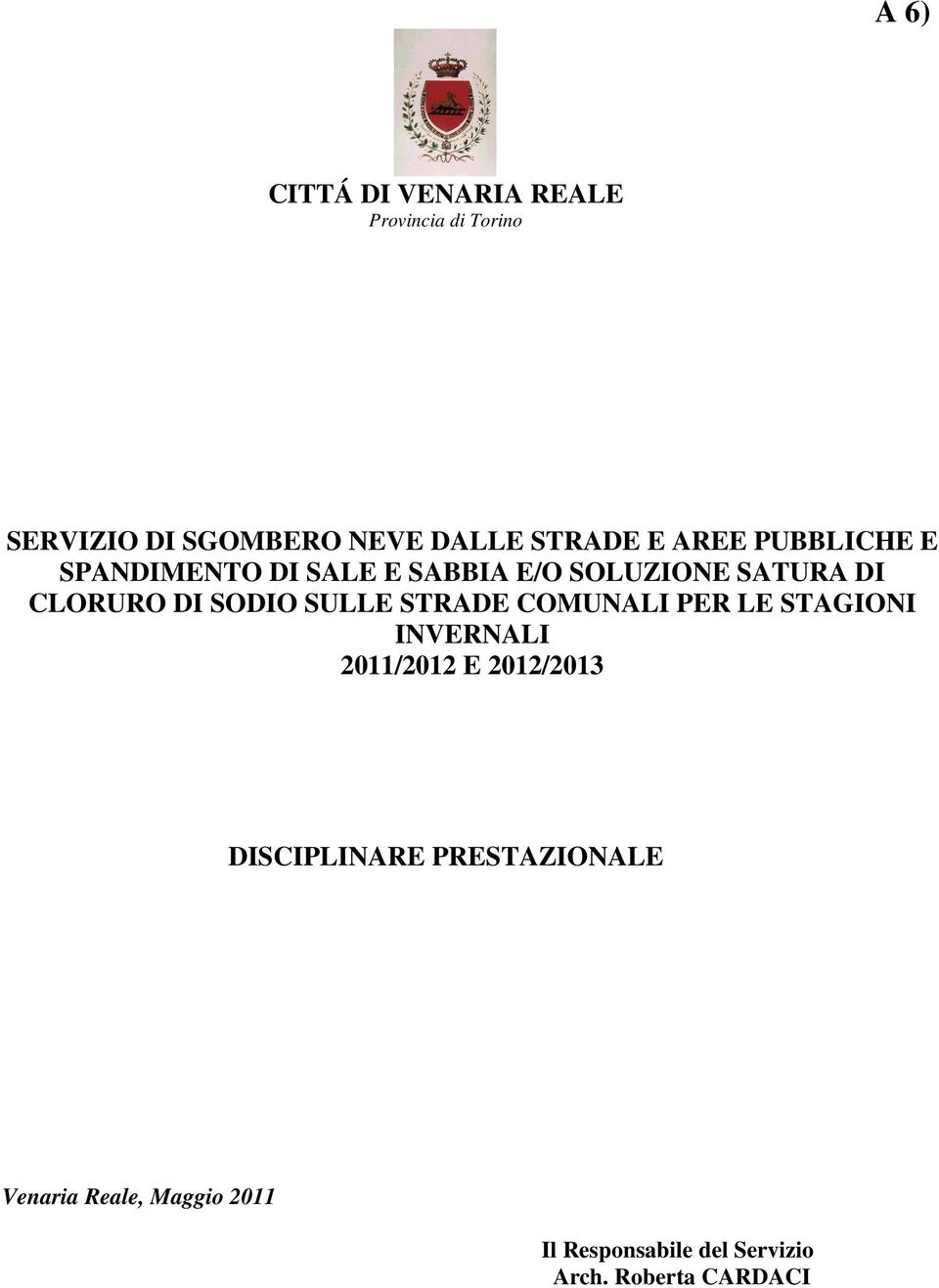 SODIO SULLE STRADE COMUNALI PER LE STAGIONI INVERNALI 2011/2012 E 2012/2013