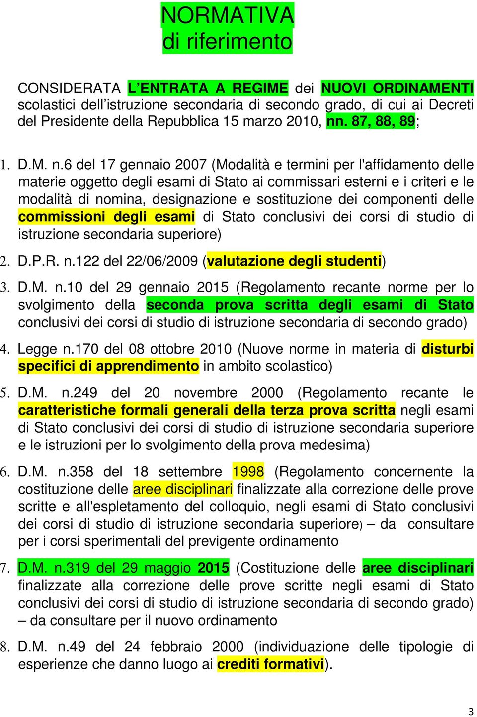 6 del 17 gennaio 2007 (Modalità e termini per l'affidamento delle materie oggetto degli esami di Stato ai commissari esterni e i criteri e le modalità di nomina, designazione e sostituzione dei