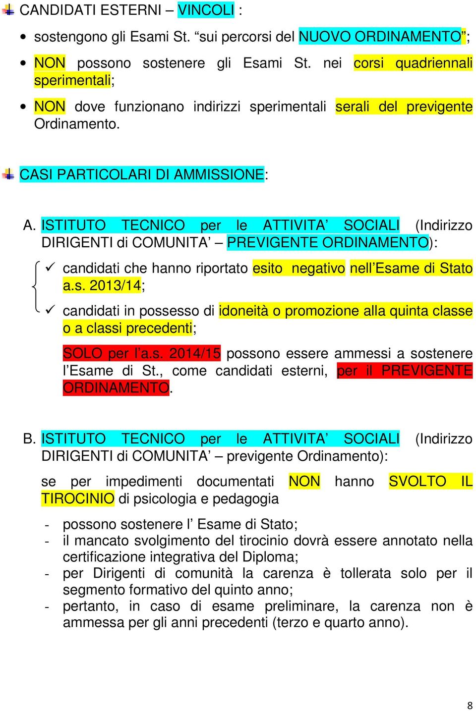 ISTITUTO TECNICO per le ATTIVITA SOCIALI (Indirizzo DIRIGENTI di COMUNITA PREVIGENTE ORDINAMENTO): candidati che hanno riportato esi