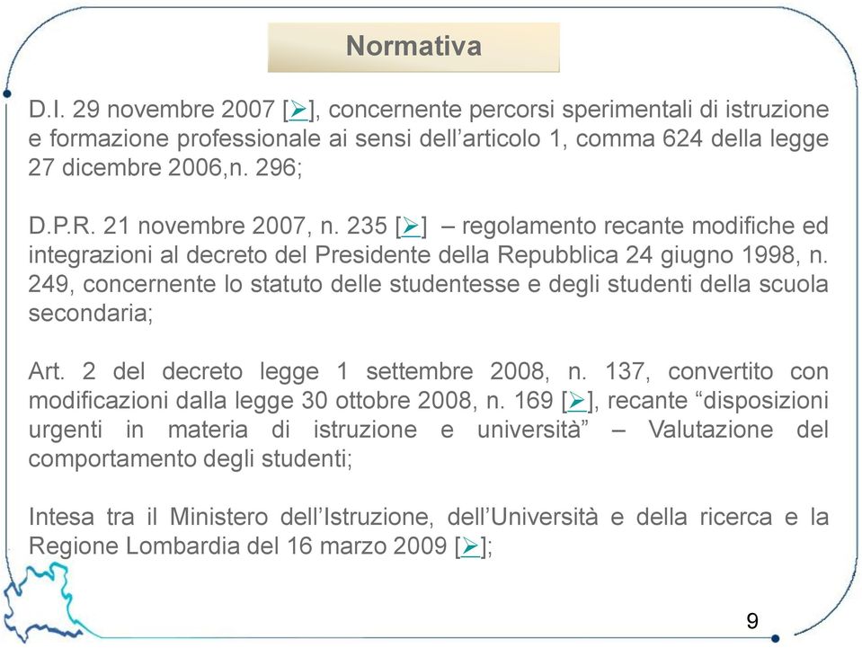 249, concernente lo statuto delle studentesse e degli studenti della scuola secondaria; Art. 2 del decreto legge 1 settembre 2008, n.