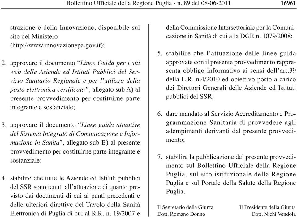 provvedimento per costituirne parte integrante e sostanziale; 3.