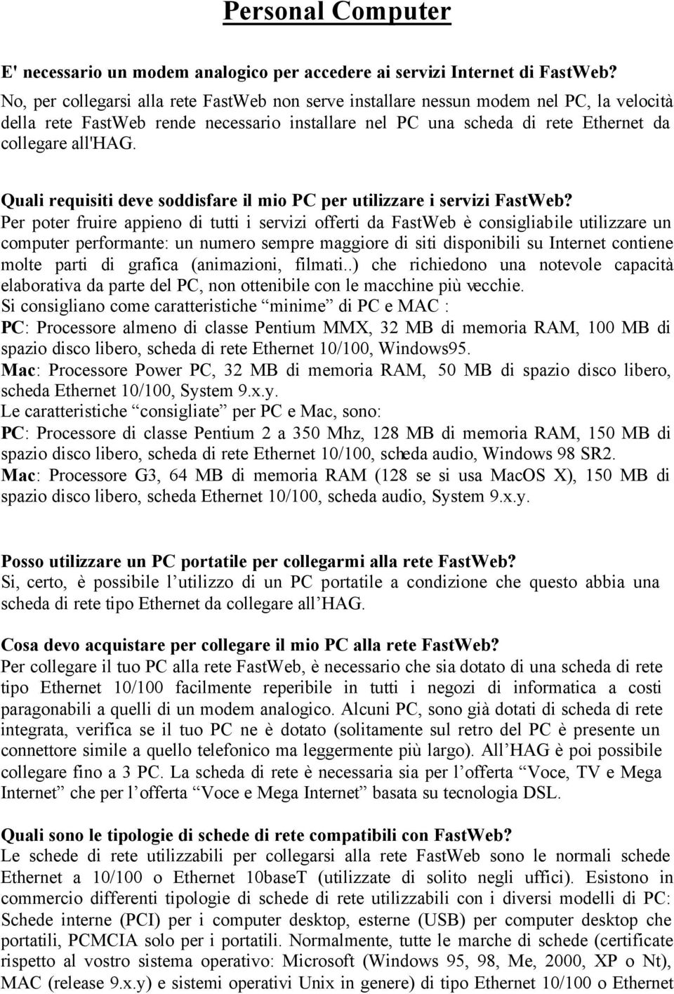 Quali requisiti deve soddisfare il mio PC per utilizzare i servizi FastWeb?