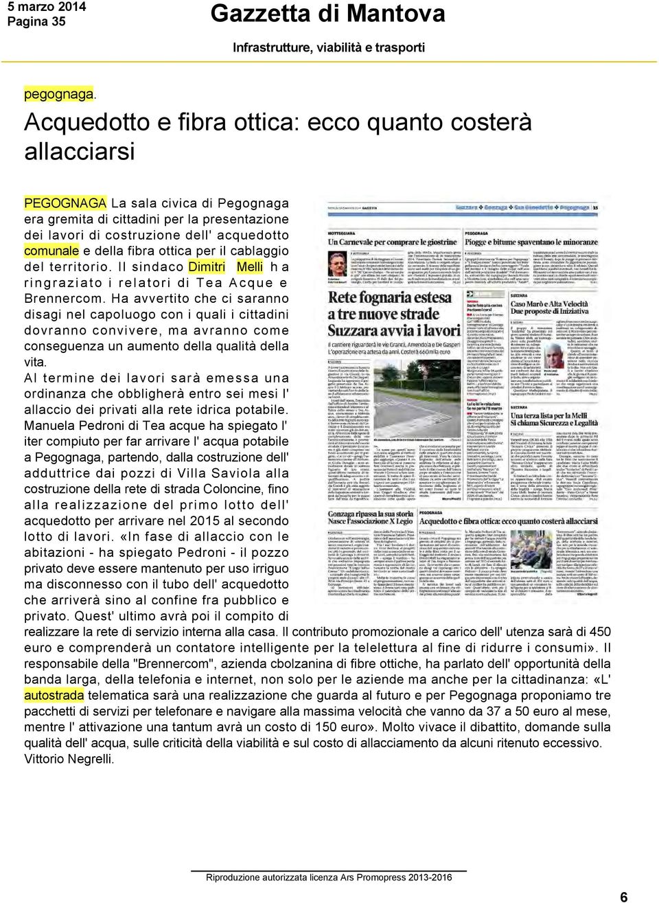 della fibra ottica per il cablaggio del territorio. Il sindaco Dimitri Melli ha ringraziato i relatori di Tea Acque e Brennercom.