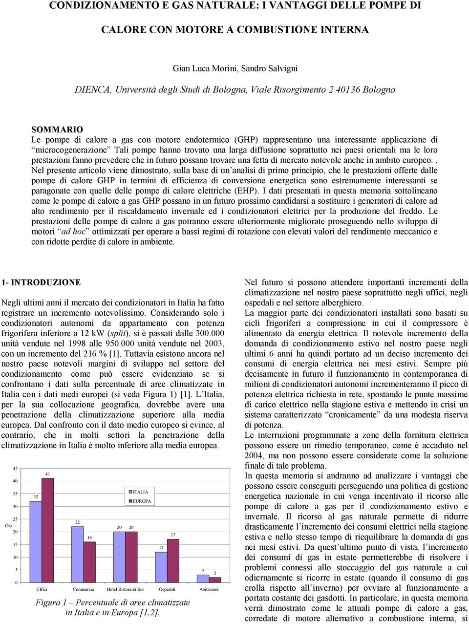 orientali ma le loro prestazioni fanno prevedere che in futuro possano trovare una fetta di mercato notevole anche in ambito europeo.