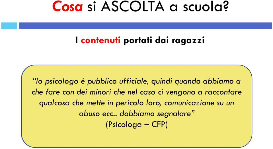 allo studio, appartenenza gestione dello stress, che fare con dei minori che nel caso ci vengono a raccontare relazioni Temi ricorrenti