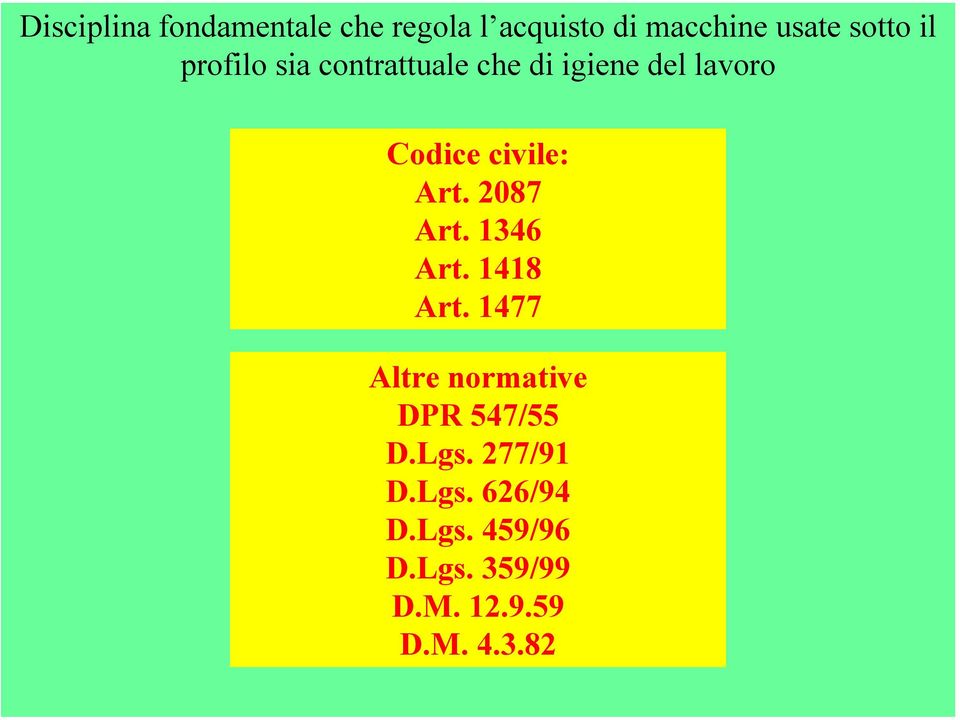 2087 Art. 1346 Art. 1418 Art. 1477 Altre normative DPR 547/55 D.Lgs.