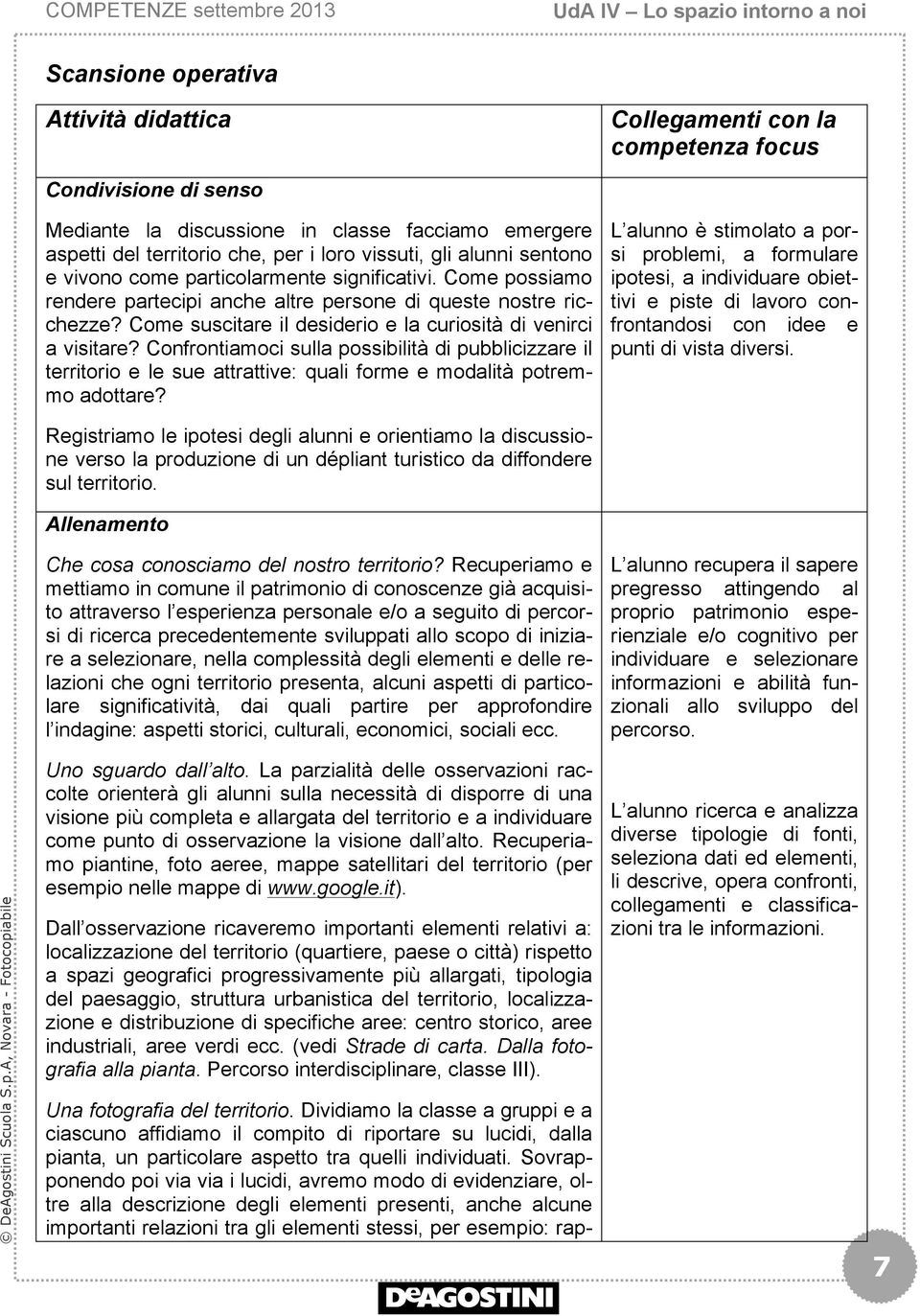 Come suscitare il desiderio e la curiosità di venirci a visitare? Confrontiamoci sulla possibilità di pubblicizzare il territorio e le sue attrattive: quali forme e modalità potremmo adottare?