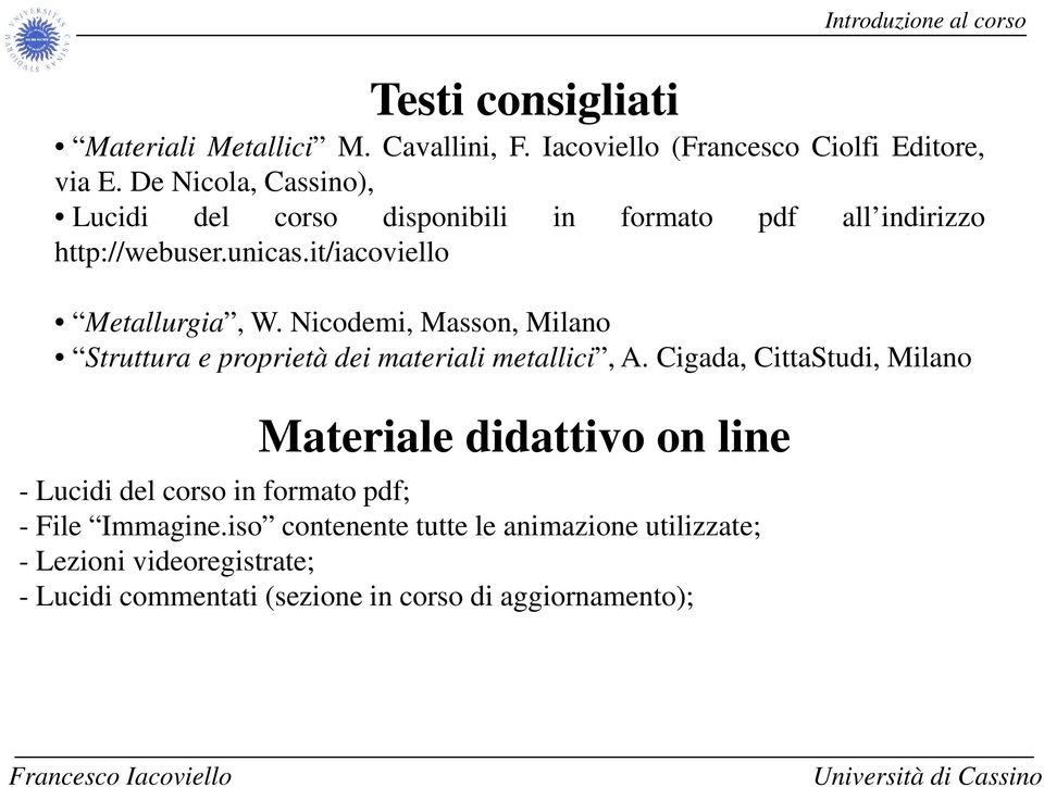 Nicodemi, Masson, Milano Struttura e proprietà dei materiali metallici, A.