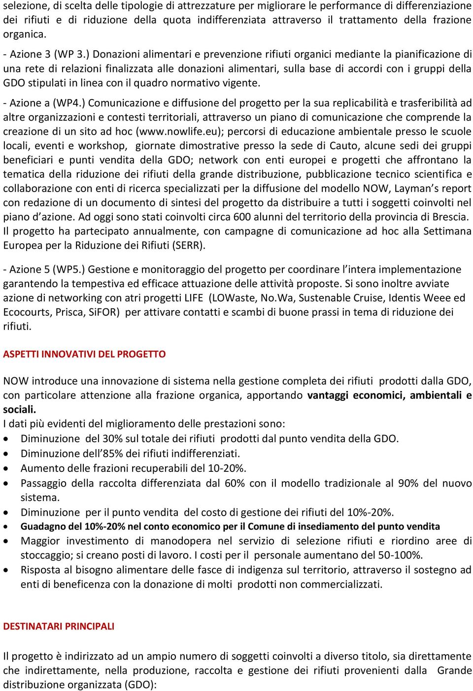 ) Donazioni alimentari e prevenzione rifiuti organici mediante la pianificazione di una rete di relazioni finalizzata alle donazioni alimentari, sulla base di accordi con i gruppi della GDO stipulati