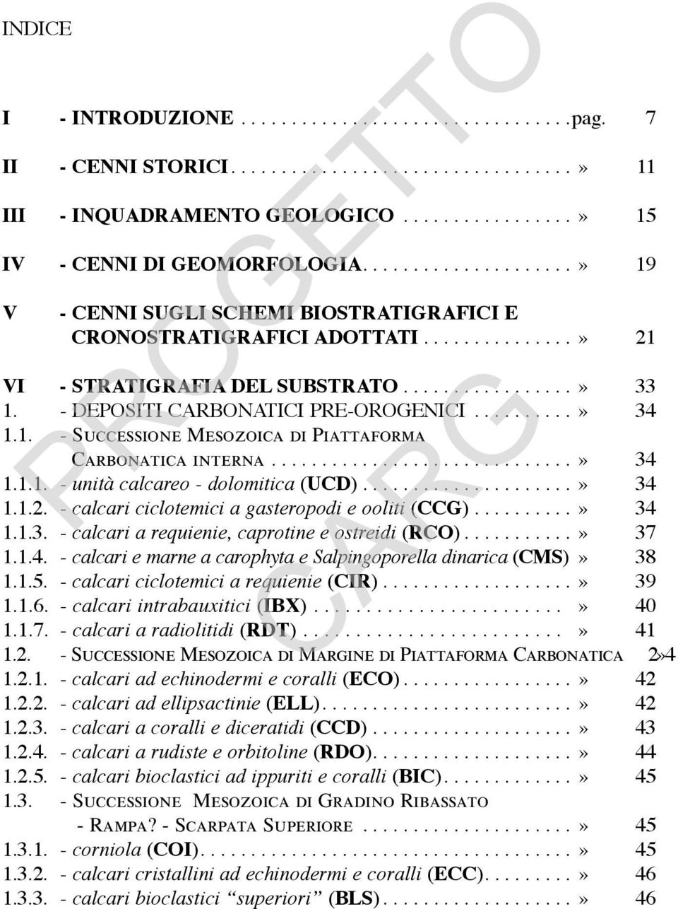 - DEPOSITI CARBONATICI PRE-OROGENICI.........» 34 1.1. - Successione Mesozoica di Piattaforma Carbonatica interna.............................» 34 1.1.1. - unità calcareo - dolomitica (UCD).....................» 34 1.1.2.