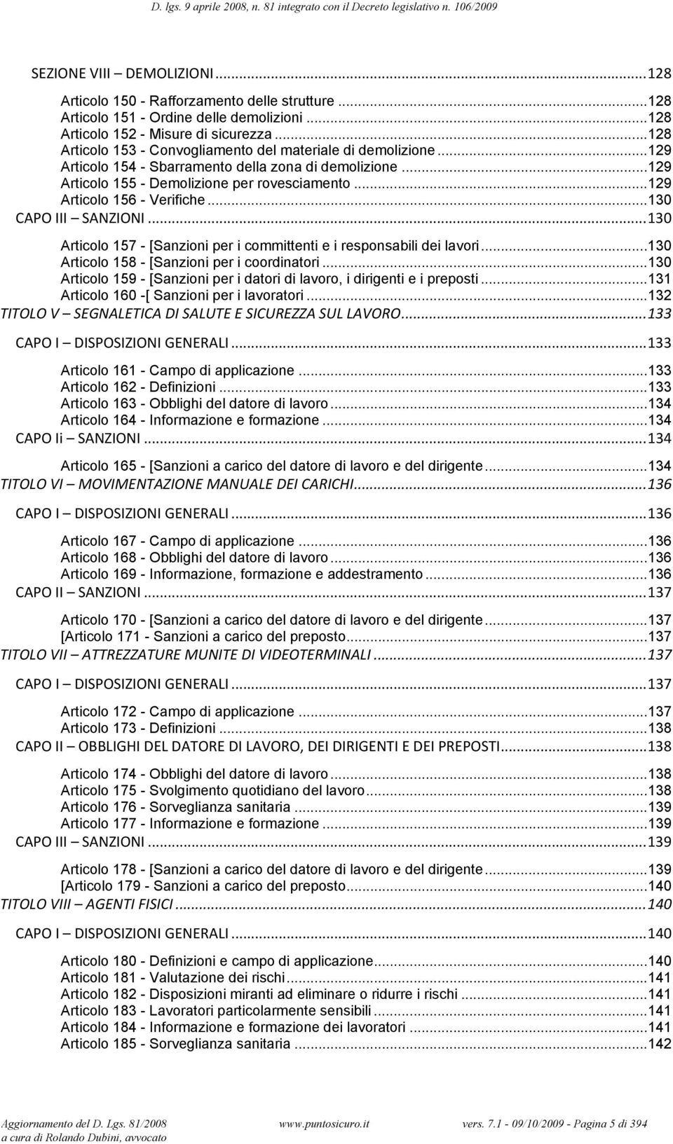 .. 129 Articolo 156 - Verifiche... 130 CAPO III SANZIONI... 130 Articolo 157 - [Sanzioni per i committenti e i responsabili dei lavori... 130 Articolo 158 - [Sanzioni per i coordinatori.