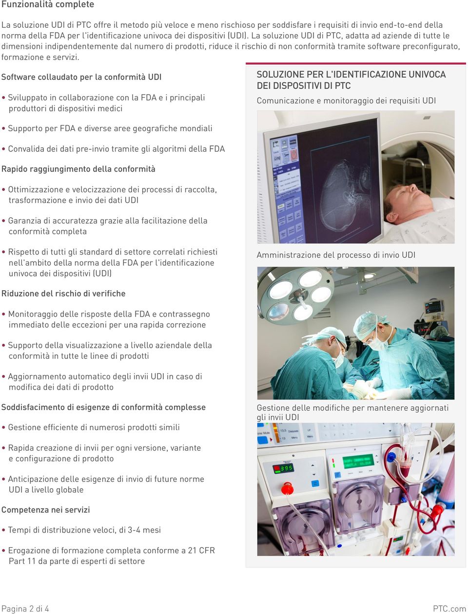 La soluzione UDI di PTC, adatta ad aziende di tutte le dimensioni indipendentemente dal numero di prodotti, riduce il rischio di non conformità tramite software preconfigurato, formazione e servizi.