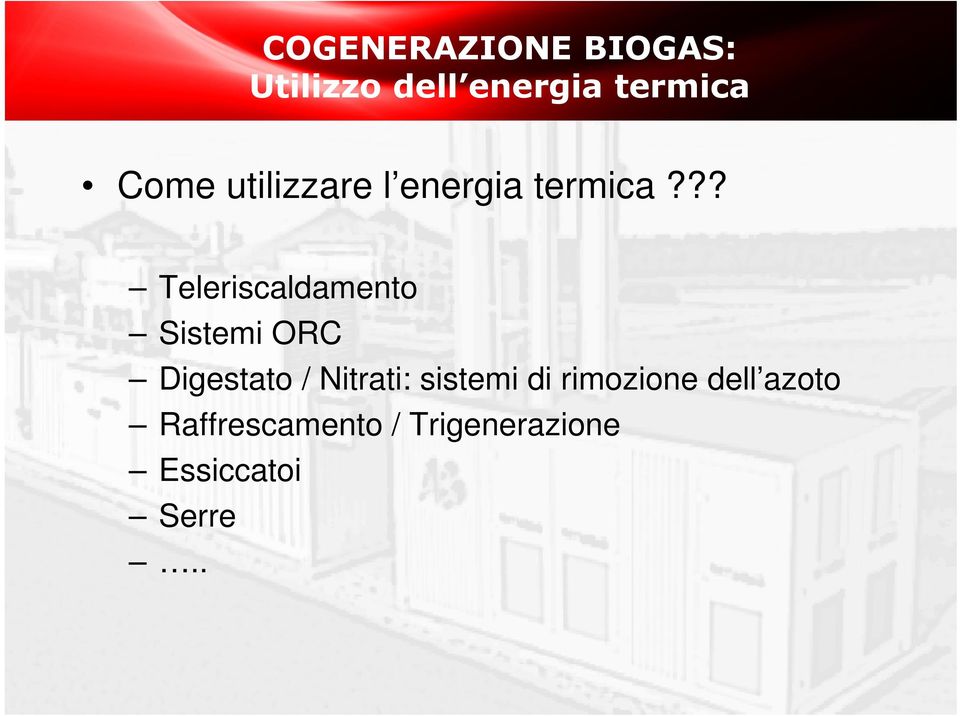 ?? Teleriscaldamento Sistemi ORC Digestato / Nitrati: