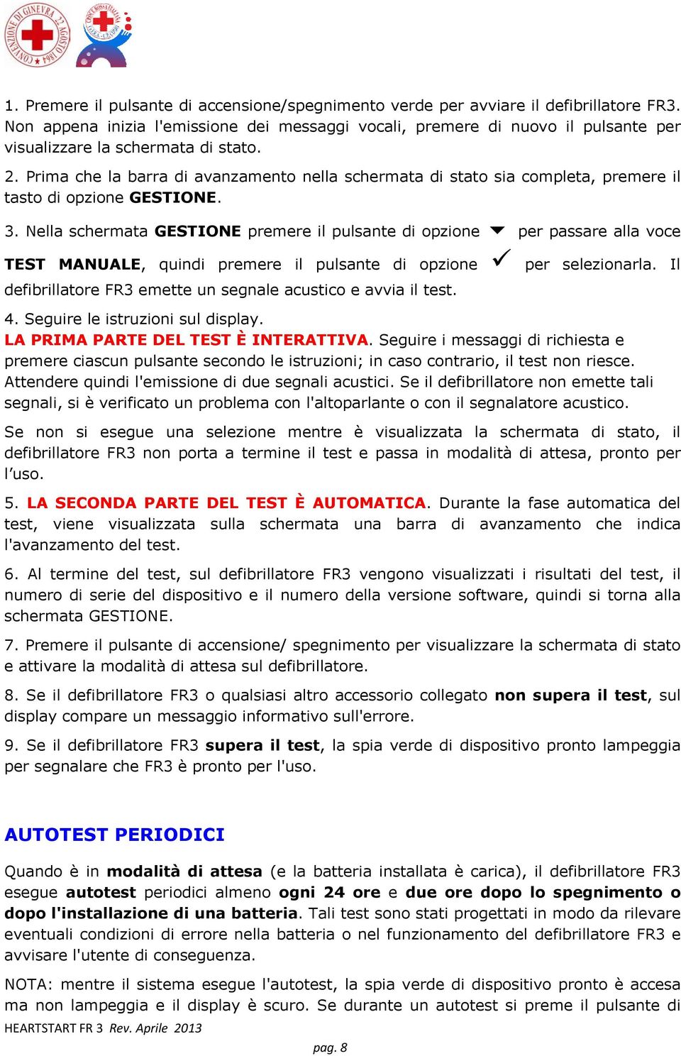 Prima che la barra di avanzamento nella schermata di stato sia completa, premere il tasto di opzione GESTIONE. 3.