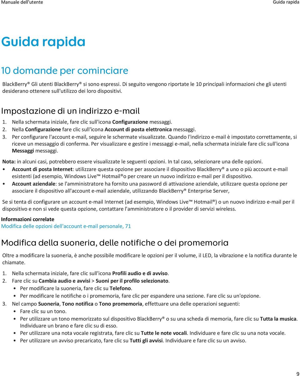 Nella schermata iniziale, fare clic sull'icona Configurazione messaggi. 2. Nella Configurazione fare clic sull'icona Account di posta elettronica messaggi. 3.