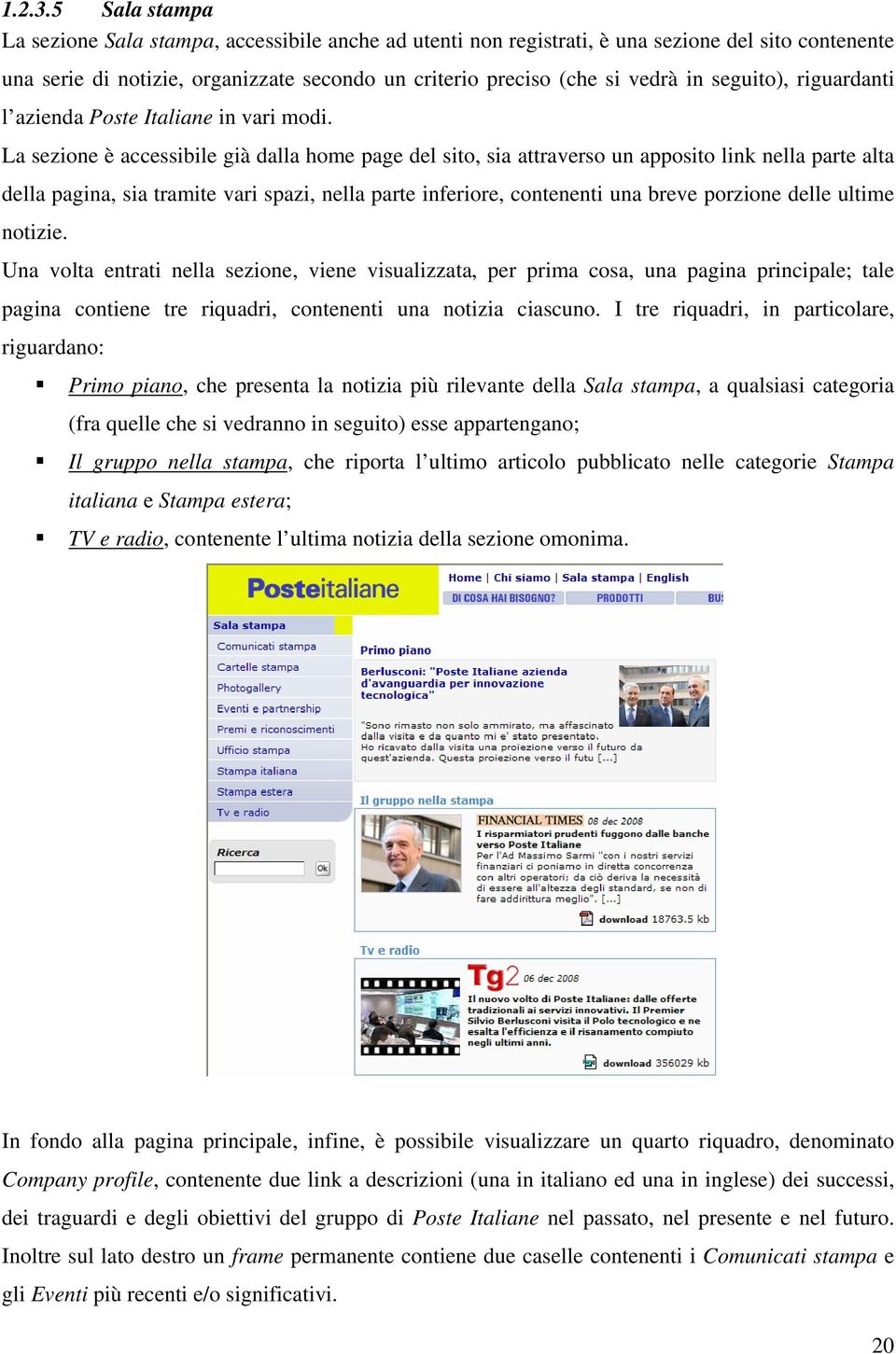 seguito), riguardanti l azienda Poste Italiane in vari modi.