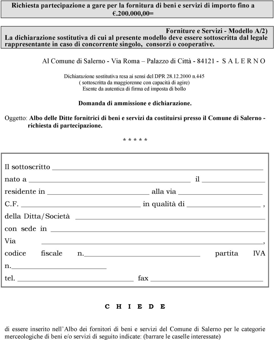 cooperative. Al Comune di Salerno - Via Roma Palazzo di Città - 84121 - S A L E R N O Dichiarazione sostitutiva resa ai sensi del DPR 28.12.2000 n.